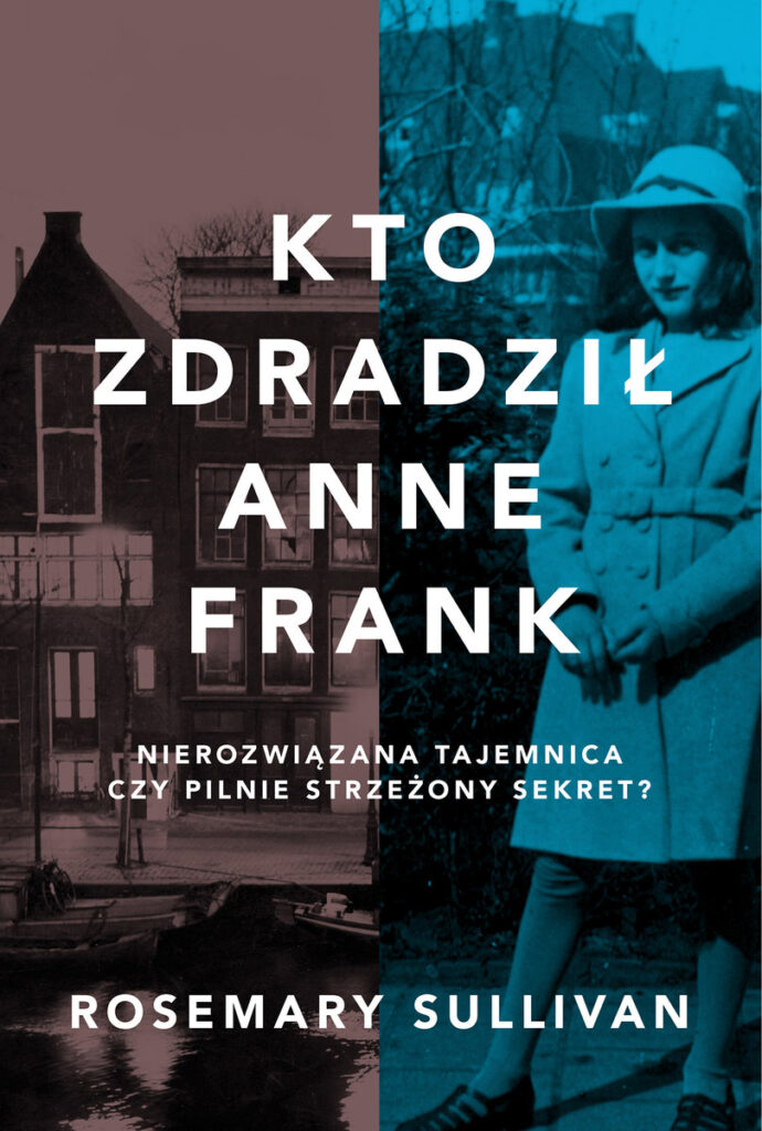 Kto zdradził Anne Frank: nierozwiązana tajemnica czy pilnie strzeżony sekret? Okładka