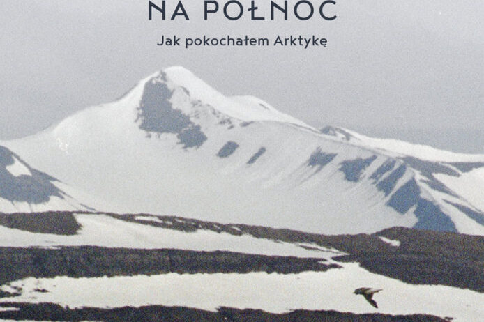 Na północ. Jak pokochałem Arktykę. Okładka