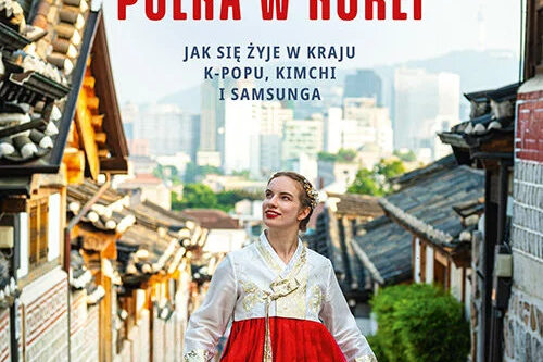 Polka w Korei. Jak się żyje w kraju K-popu, kimchi i Samsunga. Okładka
