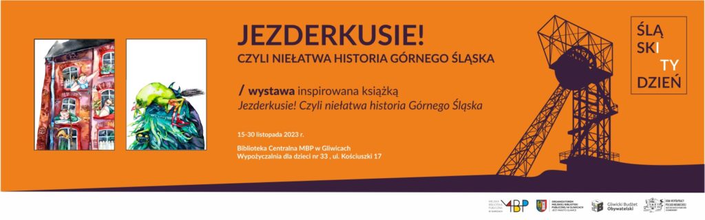 Jezderkusie, czyli niełatwa historia Górnego Śląska – wystawa