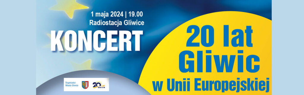 Baner z informacją o koncercie – 20 lat Gliwic w Unii Europejskiej
