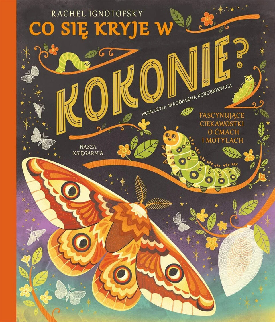 Co się kryje w kokonie? Fascynujące ciekawostki o ćmach i motylach. Okładka
