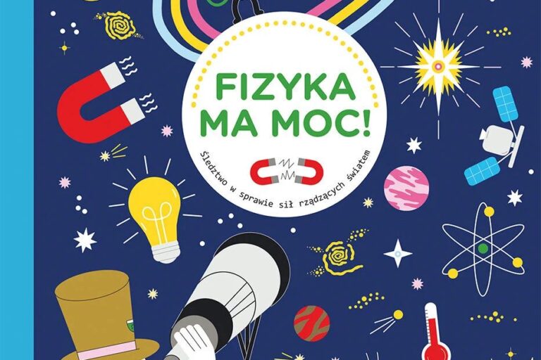 Fizyka ma moc! Śledztwo w sprawie sił rządzących światem. Okładka