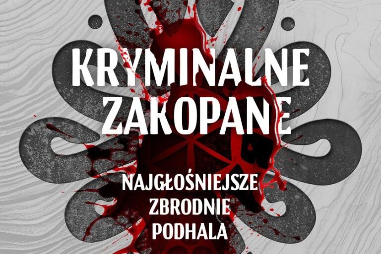 Kryminalne Zakopane. Najgłośniejsze zbrodnie Podhala. Okładka