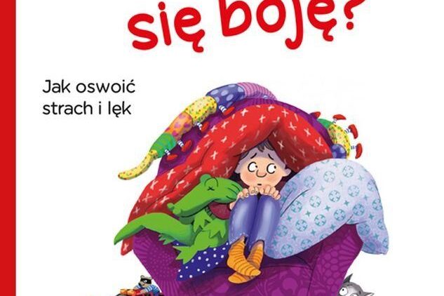 Czemu się boję? Jak oswoić strach i lęk. Okładka