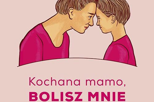 Kochana mamo, bolisz mnie. Jak zagoić rany w relacji matka-córka. Okładka