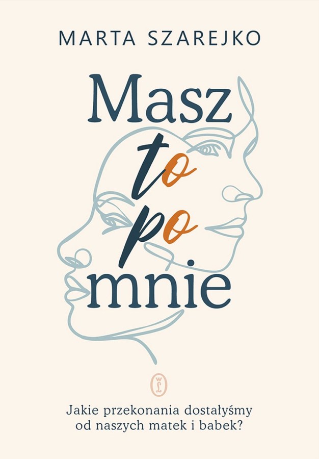 Masz to po mnie. Jakie przekonania dostałyśmy od naszych matek i babek? Okładka